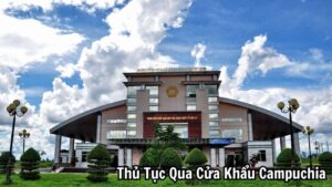 Kiểm Tra và Xử Lý Các Thủ Tục Qua Cửa Khẩu Campuchia